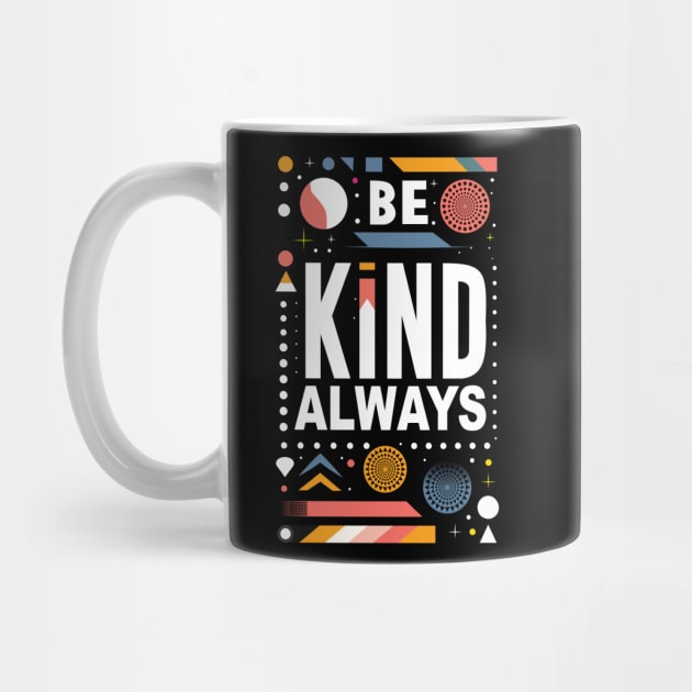 Be Kind Always by Global Creation